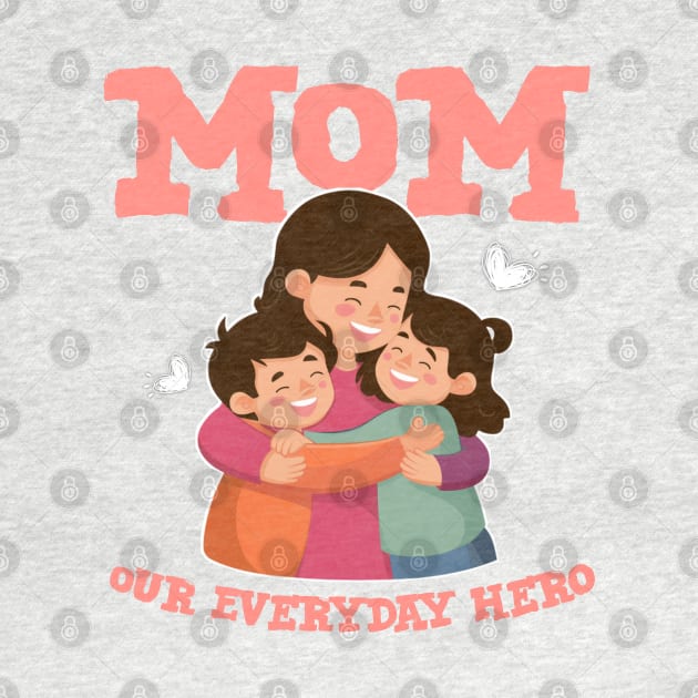 Mothers day 2024 - Mom our everyday hero by Qrstore